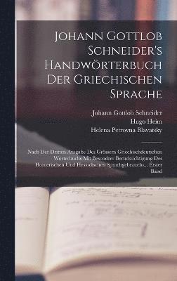 Johann Gottlob Schneider's Handwrterbuch Der Griechischen Sprache 1