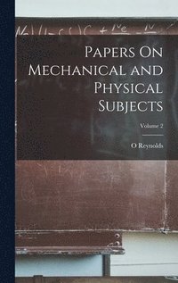 bokomslag Papers On Mechanical and Physical Subjects; Volume 2