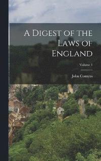 bokomslag A Digest of the Laws of England; Volume 1