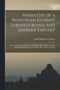 bokomslag Narrative of a Pedestrian Journey Through Russia and Siberian Tartary
