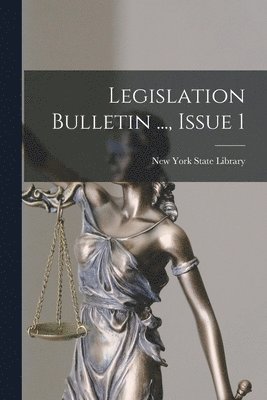 New York State Library - Legislation Bulletin ..., Issue 1, Häftad