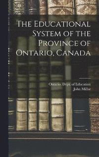 bokomslag The Educational System of the Province of Ontario, Canada