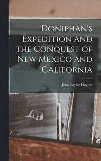 bokomslag Doniphan's Expedition and the Conquest of New Mexico and California