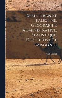 bokomslag Syrie, Liban Et Palestine, Gographie Administrative, Statistique, Descriptive Et Raisonne