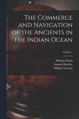 bokomslag The Commerce and Navigation of the Ancients in the Indian Ocean; Volume 1
