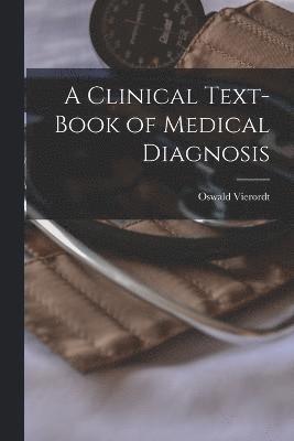 bokomslag A Clinical Text-Book of Medical Diagnosis