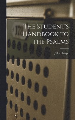 John Sharpe - Student's Handbook to the Psalms, Inbunden