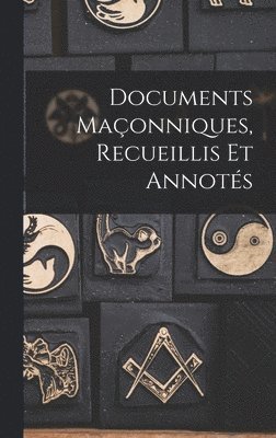 bokomslag Documents Maonniques, Recueillis Et Annots