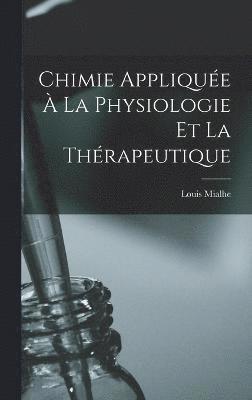 bokomslag Chimie Applique  La Physiologie Et La Thrapeutique