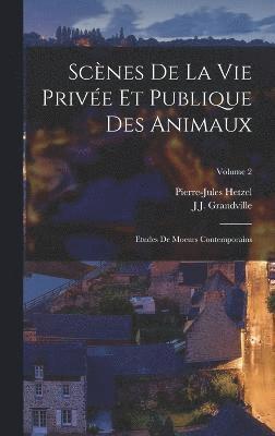 bokomslag Scnes De La Vie Prive Et Publique Des Animaux