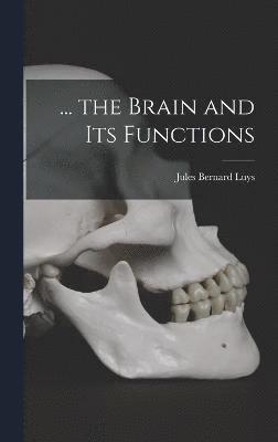 ... the Brain and Its Functions 1