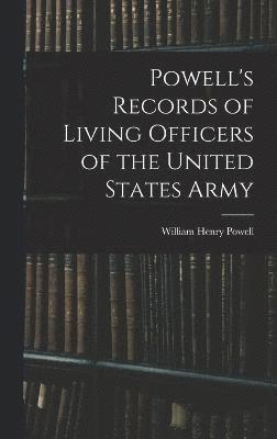 bokomslag Powell's Records of Living Officers of the United States Army