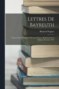 bokomslag Lettres De Bayreuth
