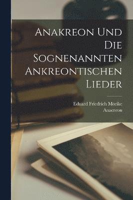 Anakreon und die sognenannten Ankreontischen lieder 1