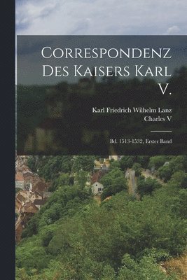 Charles V, Karl Friedrich Wilhelm Lanz - Correspondenz Des Kaisers Karl V., Häftad