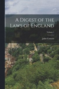 bokomslag A Digest of the Laws of England; Volume 1