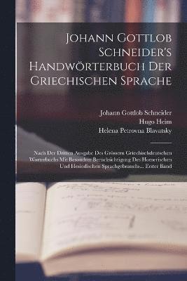 Johann Gottlob Schneider's Handwrterbuch Der Griechischen Sprache 1