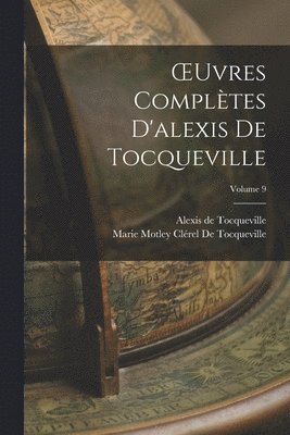 bokomslag OEuvres Compltes D'alexis De Tocqueville; Volume 9