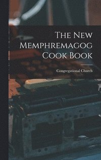 bokomslag The New Memphremagog Cook Book