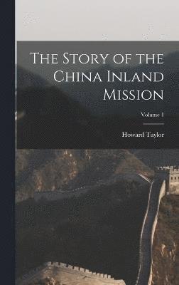 The Story of the China Inland Mission; Volume 1 1