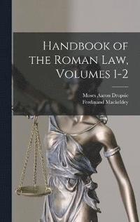 bokomslag Handbook of the Roman Law, Volumes 1-2