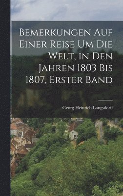 bokomslag Bemerkungen Auf Einer Reise Um Die Welt, in Den Jahren 1803 Bis 1807, Erster Band