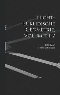 bokomslag Nicht-Euklidische Geometrie, Volumes 1-2