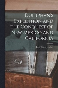 bokomslag Doniphan's Expedition and the Conquest of New Mexico and California