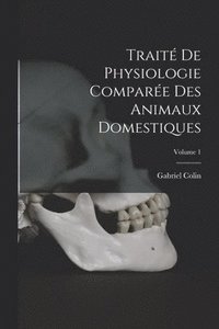 bokomslag Trait De Physiologie Compare Des Animaux Domestiques; Volume 1