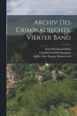 Archiv Des Criminalrechts, Vierter Band 1