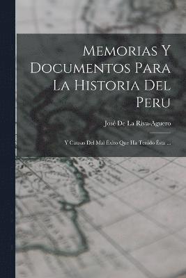 Memorias Y Documentos Para La Historia Del Peru 1