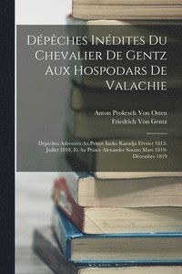 bokomslag Dpches Indites Du Chevalier De Gentz Aux Hospodars De Valachie