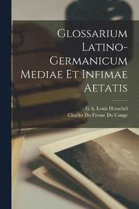 bokomslag Glossarium Latino-Germanicum Mediae Et Infimae Aetatis