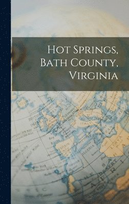 bokomslag Hot Springs, Bath County, Virginia