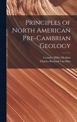 bokomslag Principles of North American Pre-Cambrian Geology