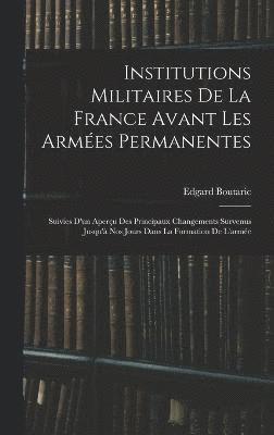 Institutions Militaires De La France Avant Les Armes Permanentes 1