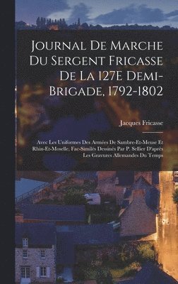 bokomslag Journal De Marche Du Sergent Fricasse De La 127E Demi-Brigade, 1792-1802