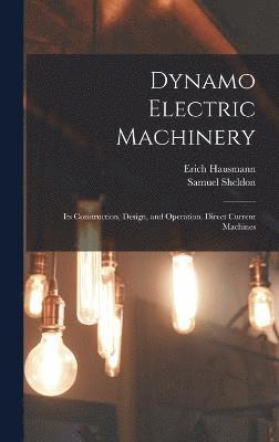 Samuel Sheldon, Erich Hausmann - Dynamo Electric Machinery, Inbunden