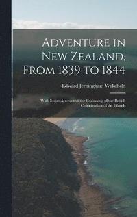 bokomslag Adventure in New Zealand, From 1839 to 1844
