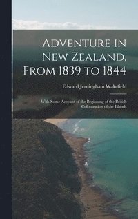 bokomslag Adventure in New Zealand, From 1839 to 1844