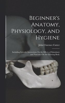 Beginner's Anatomy, Physiology, and Hygiene 1