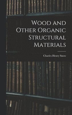 Wood and Other Organic Structural Materials 1