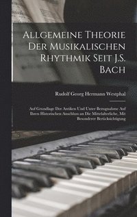 bokomslag Allgemeine Theorie Der Musikalischen Rhythmik Seit J.S. Bach
