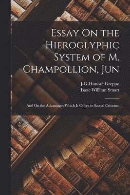 bokomslag Essay On the Hieroglyphic System of M. Champollion, Jun