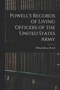 bokomslag Powell's Records of Living Officers of the United States Army