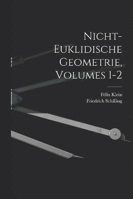 Nicht-Euklidische Geometrie, Volumes 1-2 1