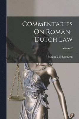 bokomslag Commentaries On Roman-Dutch Law; Volume 2