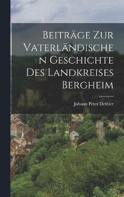 bokomslag Beitrge Zur Vaterlndischen Geschichte Des Landkreises Bergheim