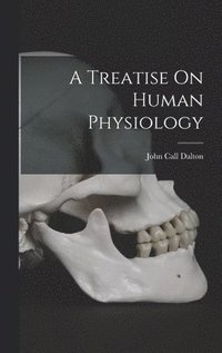 bokomslag A Treatise On Human Physiology