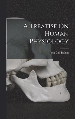 A Treatise On Human Physiology 1